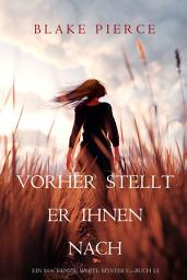 Icon image Vorher Stellt Er Ihnen Nach (Ein Mackenzie White Mystery—Buch 13)