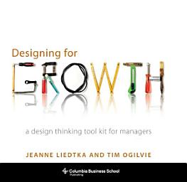 Icon image Designing for Growth: A Design Thinking Tool Kit for Managers