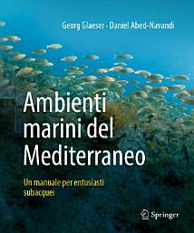 Icon image Ambienti marini del Mediterraneo: Un manuale per entusiasti subacquei