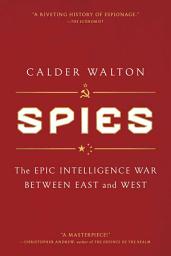 Icon image Spies: The Epic Intelligence War Between East and West