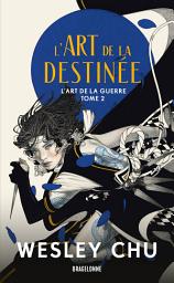 Icon image L'Art de la guerre, T2 : L'Art de la destinée