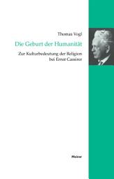 Icon image Die Geburt der Humanität: Zur Kulturbedeutung der Religion bei Ernst Cassirer