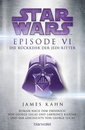 Icon image Star WarsTM - Episode VI - Die Rückkehr der Jedi-Ritter: Roman nach dem Drehbuch von George Lucas und Lawrence Kasdan und der Geschichte von George Lucas