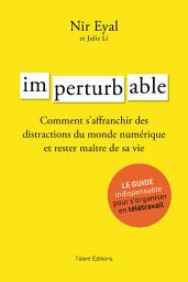 Icon image Imperturbable - Développement personnel: Comment s'affranchir des distractions du monde numérique et rester maître de sa vie