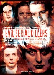 Icon image Evil Serial Killers: In the Minds of Monsters