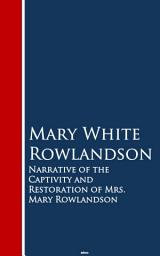 Icon image Narrative of the Captivity and Restoration of Mrs. Mary Rowlandson: Bestsellers and famous Books