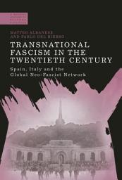 Icon image Transnational Fascism in the Twentieth Century: Spain, Italy and the Global Neo-Fascist Network