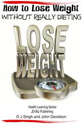 Icon image How to Lose Weight Without Really Dieting
