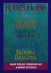 Icon image The Rain Wilds Chronicles: Dragon Keeper, Dragon Haven, City of Dragons, and Blood of Dragons