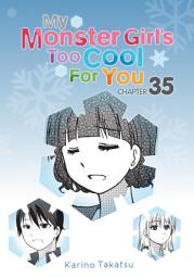 Icon image My Monster Girl's Too Cool for You, Chapter 35