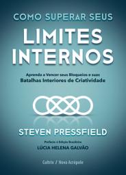 Icon image Como superar seus limites internos: Aprenda a vencer seus bloqueios e suas batalhas interiores de criatividade