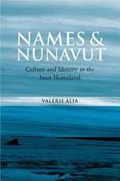 Icon image Names and Nunavut: Culture and Identity in the Inuit Homeland