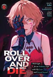 Icon image ROLL OVER AND DIE: I Will Fight for an Ordinary Life with My Love and Cursed Sword! (Light Novel)
