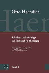 Icon image Schriften und Vorträge zur Praktischen Theologie (OHPTh): Bd. 1: Praktische Theologie. Grundriss, Aufsätze und Vorträge