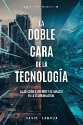 Icon image LA DOBLE CARA DE LA TECNOLOGÍA: LA ADICCIÓN A INTERNET Y SU IMPACTO EN LA SOCIEDAD ACTUAL