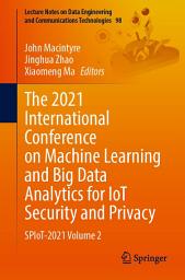 Icon image The 2021 International Conference on Machine Learning and Big Data Analytics for IoT Security and Privacy: SPIoT-2021 Volume 2