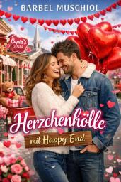 Icon image Herzchenhölle mit Happy End: Ein Valentinstag mit unerwarteten Nebenwirkungen