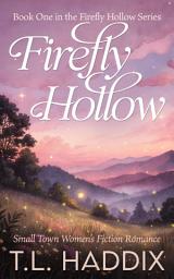 Icon image Firefly Hollow: A Small Town Women's Fiction Romance