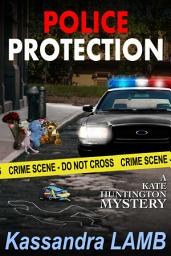 Icon image Police Protection: A Kate Huntington Mystery