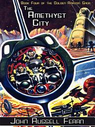 Icon image The Amethyst City: The Golden Amazon Saga, Book Four