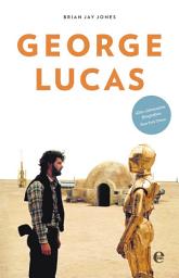 Icon image George Lucas: Die Biografie