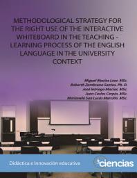 Icon image METHODOLOGICAL STRATEGY FOR THE RIGHT USE OF THE INTERACTIVE WHITEBOARD IN THE TEACHING-LEARNING PROCESS OF THE ENGLISH LANGUAGE IN THE UNIVERSITY