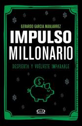 Icon image Impulso millonario: Despierta y vúelvete imparable