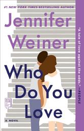 Icon image Who Do You Love: A Novel