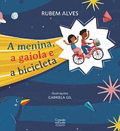 Icon image A menina, a gaiola e a bicicleta