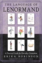 Icon image The Language of Lenormand: A Practical Guide for Everyday Divination