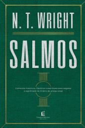 Icon image Salmos: Contextos históricos, literários e espirituais para resgatar o significado do hinário do antigo Israel