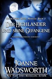 Icon image Der Highlander und seine Gefangene: Schottisch Historischer Liebesroman