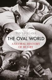 Icon image The Oval World: A Global History of Rugby