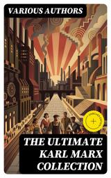 Icon image The Ultimate Karl Marx Collection: Enriched edition. Capital, Communist Manifesto, Wage Labor and Capital, Critique of the Gotha Program, Wages...