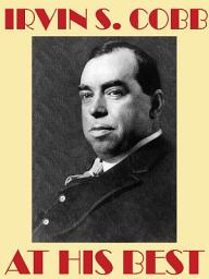 Icon image Irvin S. Cobb at His Best