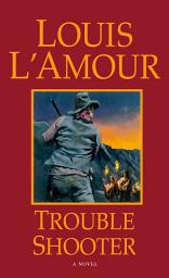Icon image Trouble Shooter: A Novel