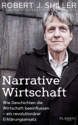 Icon image Narrative Wirtschaft: Wie Geschichten die Wirtschaft beeinflussen - ein revolutionärer Erklärungsansatz