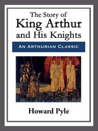 Icon image The Story of King Arthur and His Knights