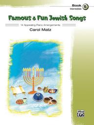 Icon image Famous & Fun Jewish Songs, Book 5: 14 Appealing Intermediate Piano Arrangements