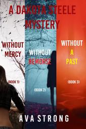 Icon image A Dakota Steele Mystery: Without Mercy (#1), Without Remorse (#2), and Without a Past (#3)