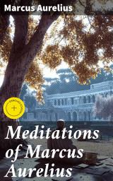 Icon image Meditations of Marcus Aurelius: Enriched edition. A Guide to Stoic Wisdom and Practical Philosophy