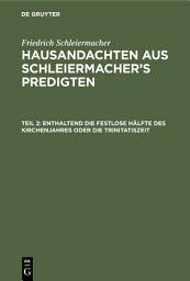 Icon image Enthaltend die festlose Hälfte des Kirchenjahres oder die Trinitatiszeit