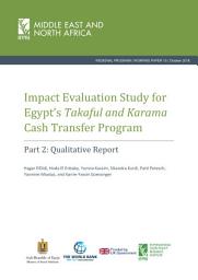 Icon image Impact evaluation study for Egypt's Takaful and Karama cash transfer program: Part 2: Qualitative Report