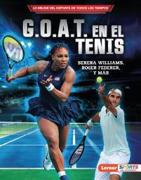 Icon image G.O.A.T. en el tenis (Tennis's G.O.A.T.): Serena Williams, Roger Federer y más