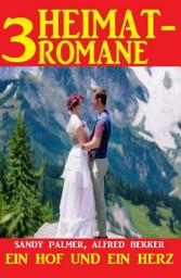 Icon image Ein Hof und ein Herz: 3 Heimatromane