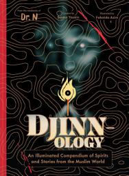 Icon image Djinnology: An Illuminated Compendium of Spirits and Stories from the Muslim World