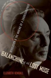 Icon image Balanchine & the Lost Muse: Revolution & the Making of a Choreographer
