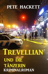 Icon image Trevellian und die Tänzerin: Kriminalroman