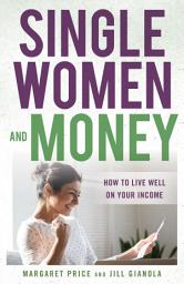 Icon image Single Women and Money: How to Live Well on Your Income