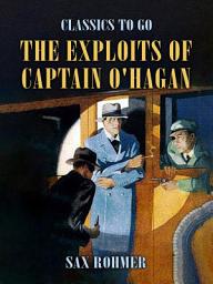Icon image The Exploits of Captain O'Hagen: Restored Classics to Go Edition